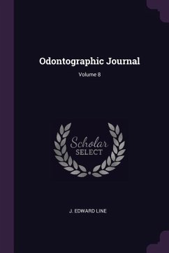 Odontographic Journal; Volume 8 - Line, J Edward