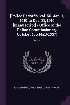 [Police Records. vol. 56. Jan. 1, 1919 to Dec. 31, 1919 [manuscript] / Office of the Police Commissioner]. October (pp.1423-1537)