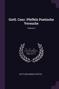 Gottl. Conr. Pfeffels Poetische Versuche; Volume 3