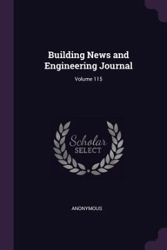 Building News and Engineering Journal; Volume 115 - Anonymous