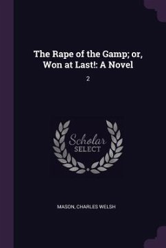 The Rape of the Gamp; or, Won at Last! - Mason, Charles Welsh