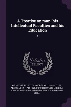 A Treatise on man, his Intellectual Faculties and his Education - Helvétius; Hooper, William; Adams, John