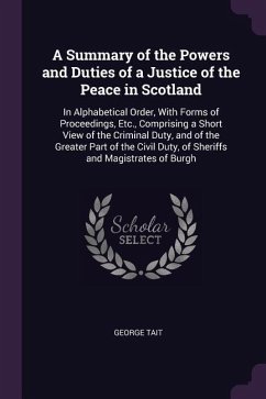 A Summary of the Powers and Duties of a Justice of the Peace in Scotland