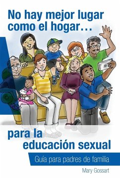 No hay mejor lugar como el hogar...para la educación sexual - Gossart, Mary