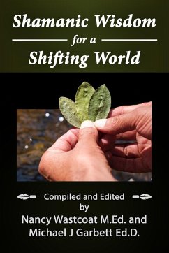 Shamanic Wisdom for a Shifting World - Wastcoat M. Ed., Nancy; Garbett Ed. D., Michael