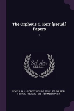 The Orpheus C. Kerr [pseud.] Papers - Newell, R H; Wilmer, Richard Hooker