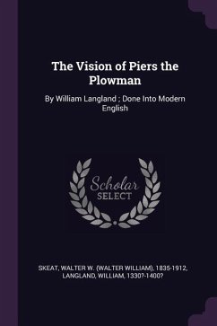 The Vision of Piers the Plowman - Skeat, Walter W; Langland, William
