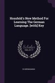 Hossfeld's New Method For Learning The German Language. [with] Key