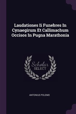 Laudationes Ii Funebres In Cynaegirum Et Callimachum Occisos In Pugna Marathonia