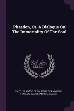 Phaedon, Or, A Dialogue On The Immortality Of The Soul