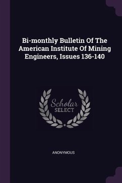 Bi-monthly Bulletin Of The American Institute Of Mining Engineers, Issues 136-140