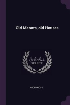Old Manors, old Houses - Anonymous