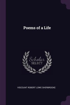 Poems of a Life - Sherbrooke, Viscount Robert Lowe