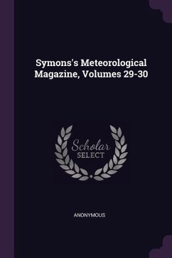 Symons's Meteorological Magazine, Volumes 29-30 - Anonymous