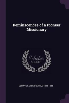 Reminscences of a Pioneer Missionary - Verwyst, Chrysostom