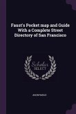 Faust's Pocket map and Guide With a Complete Street Directory of San Francisco