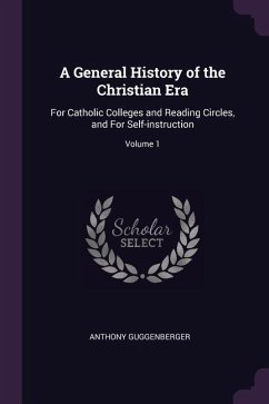 A General History of the Christian Era - Guggenberger, Anthony