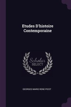 Etudes D'histoire Contemporaine - Picot, Georges Marie Rene