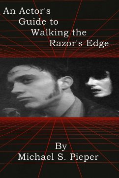 An Actor's Guide to Walking the Razor's Edge - Pieper, Michael S.