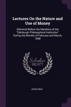 Lectures On the Nature and Use of Money