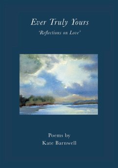 Ever Truly Yours - 'Reflections on Love' - Barnwell, Kate