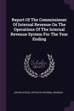 Report Of The Commissioner Of Internal Revenue On The Operations Of The Internal Revenue System For The Year Ending