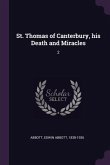 St. Thomas of Canterbury, his Death and Miracles