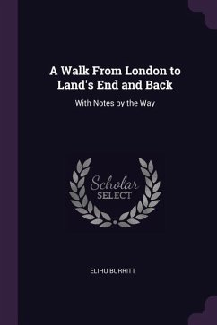 A Walk From London to Land's End and Back - Burritt, Elihu
