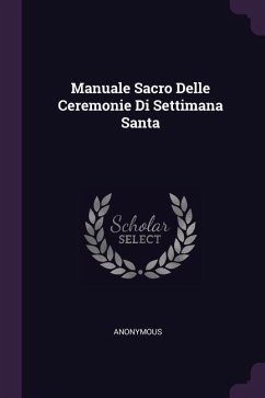 Manuale Sacro Delle Ceremonie Di Settimana Santa