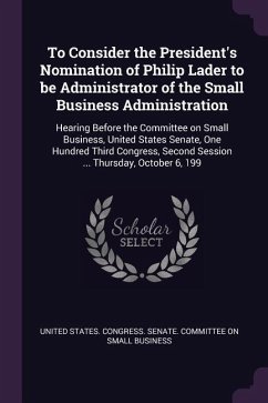To Consider the President's Nomination of Philip Lader to be Administrator of the Small Business Administration