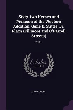 Sixty-two Heroes and Pioneers of the Western Addition, Gene E. Suttle, Jr. Plaza (Fillmore and O'Farrell Streets) - Anonymous