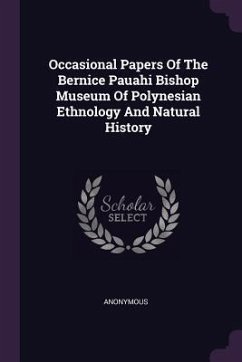 Occasional Papers Of The Bernice Pauahi Bishop Museum Of Polynesian Ethnology And Natural History - Anonymous