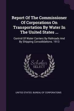 Report Of The Commissioner Of Corporations On Transportation By Water In The United States ...