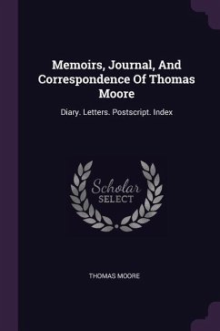Memoirs, Journal, And Correspondence Of Thomas Moore - Moore, Thomas