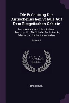 Die Bedeutung Der Antiochenischen Schule Auf Dem Exegetischen Gebiete - Kihn, Heinrich