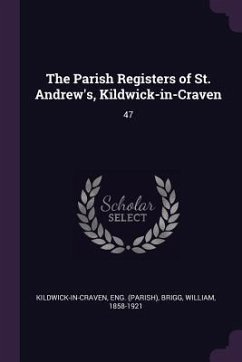 The Parish Registers of St. Andrew's, Kildwick-in-Craven - Kildwick-In-Craven, Eng; Brigg, William