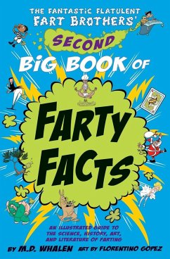 The Fantastic Flatulent Fart Brothers' Second Big Book of Farty Facts - Whalen, M. D.