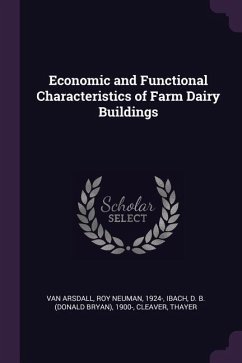 Economic and Functional Characteristics of Farm Dairy Buildings - Arsdall, Roy Neuman van; Ibach, D B; Cleaver, Thayer