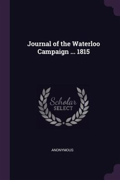 Journal of the Waterloo Campaign ... 1815 - Anonymous