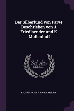 Cover Der Silberfund von Farve, Beschrieben von J. Friedlaender und K. Müllenhoff