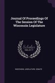 Journal Of Proceedings Of The Session Of The Wisconsin Legislature