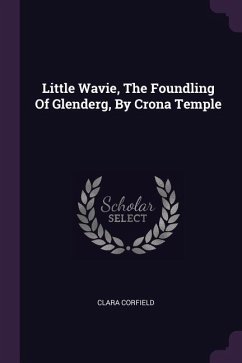 Little Wavie, The Foundling Of Glenderg, By Crona Temple - Corfield, Clara