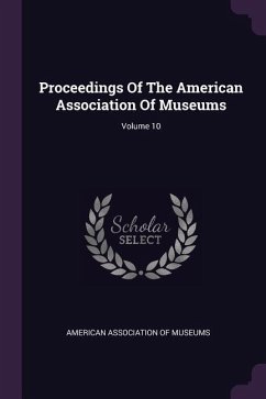 Proceedings Of The American Association Of Museums; Volume 10