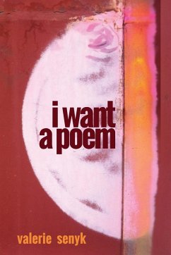 I Want A Poem - Senyk, Valerie