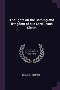 Thoughts on the Coming and Kingdom of our Lord Jesus Christ