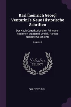 Karl [heinrich Georg] Venturini's Neue Historische Schriften