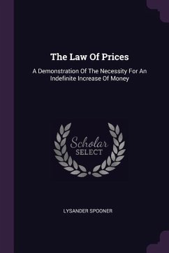 The Law Of Prices: A Demonstration Of The Necessity For An Indefinite Increase Of Money