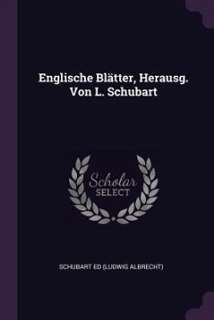 Englische Blätter, Herausg. Von L. Schubart