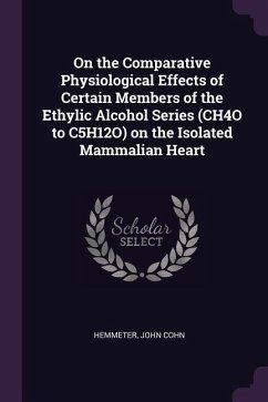 On the Comparative Physiological Effects of Certain Members of the Ethylic Alcohol Series (CH4O to C5H12O) on the Isolated Mammalian Heart