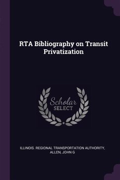 RTA Bibliography on Transit Privatization - Authority, Illinois Regional Transportat; Allen, John G